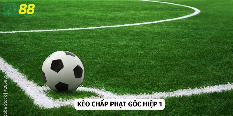 Kèo chấp phạt góc hiệp 1 thường khá dễ chơi