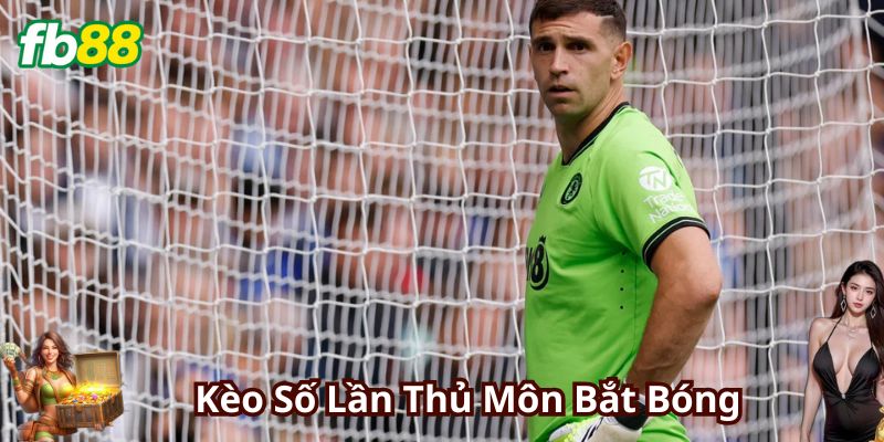 Chiến thuật chơi kèo Số Lần Thủ Môn Bắt Bóng