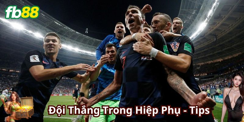 Tips cần bỏ túi khi chơi Kèo Đội Thắng Trong Hiệp Phụ