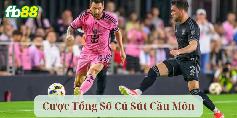 Tại sao cược Tổng Số Cú Sút Cầu Môn thu hút bet thủ?