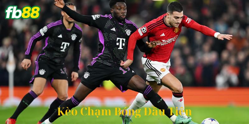 Kèo Chạm Bóng Đầu Tiên là gì?