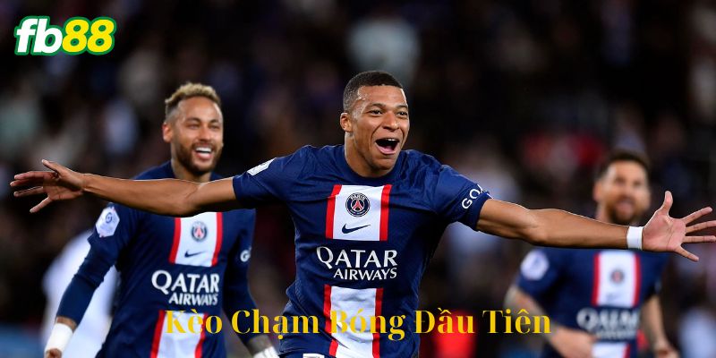 Chiến thuật chơi Kèo Chạm Bóng Đầu Tiên