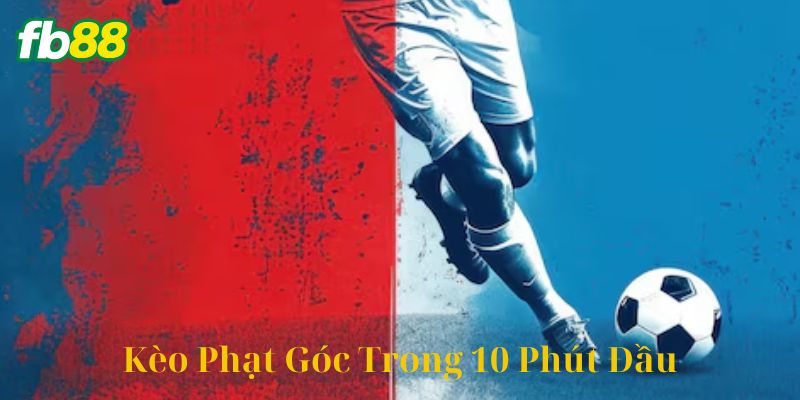 Ví Dụ Chiến Thuật Khi Chơi Kèo Phạt Góc Trong 10 Phút Đầu
