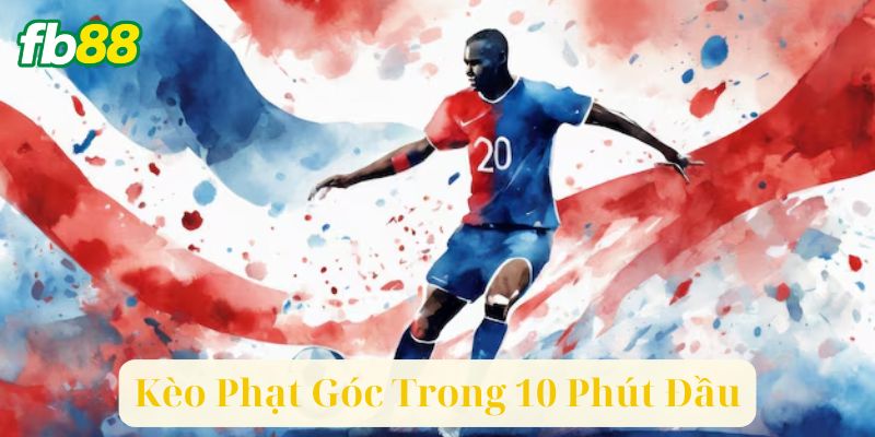 Lợi Ích Khi Chơi Kèo Phạt Góc Trong 10 Phút Đầu Tại Nhà Cái