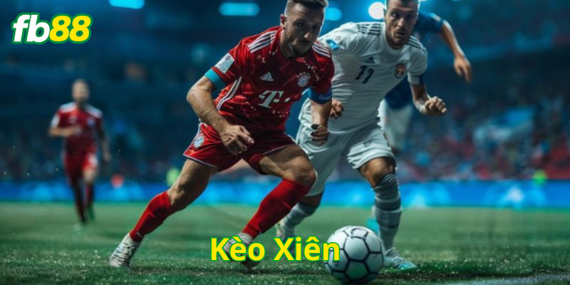 Kèo Xiên là gì? 