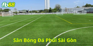 Kinh nghiệm chọn sân Sân Bóng Đá Phủi Sài Gòn
