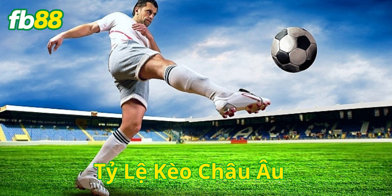 Tỷ Lệ Kèo Châu Âu và những điều cần biết