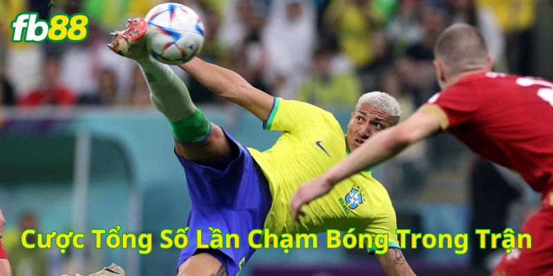 Các kèo Cược Tổng Số Lần Chạm Bóng Trong Trận
