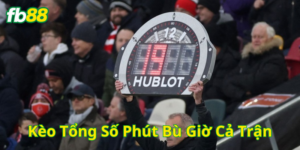 Các Kèo Tổng Số Phút Bù Giờ Cả Trận phổ biến