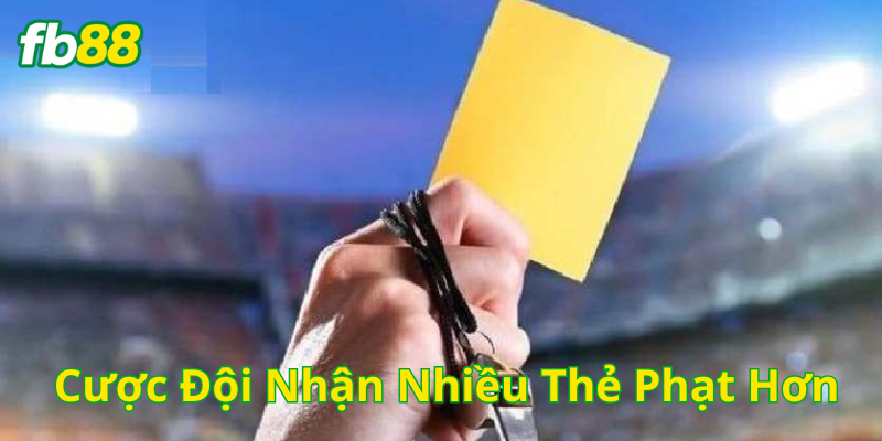 Cược Đội Nhận Nhiều Thẻ Phạt Hơn có gì hấp dẫn