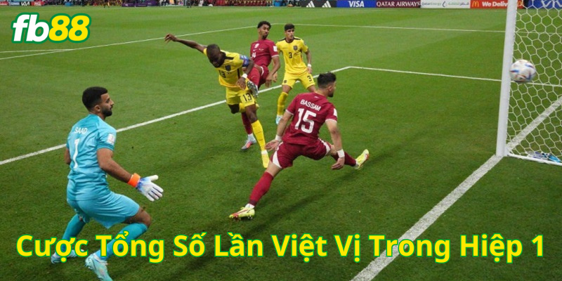 Cược Tổng Số Lần Việt Vị Trong Hiệp 1 là gì? 