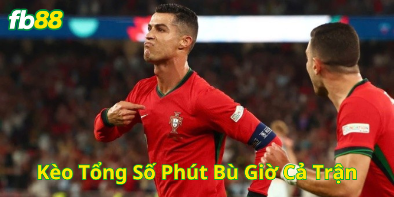Kèo Tổng Số Phút Bù Giờ Cả Trận là gì?