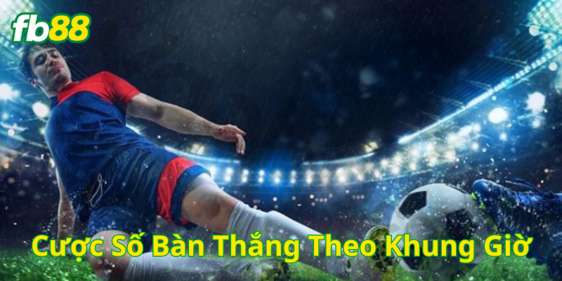 Mẹo hay khi Cược Số Bàn Thắng Theo Khung Giờ