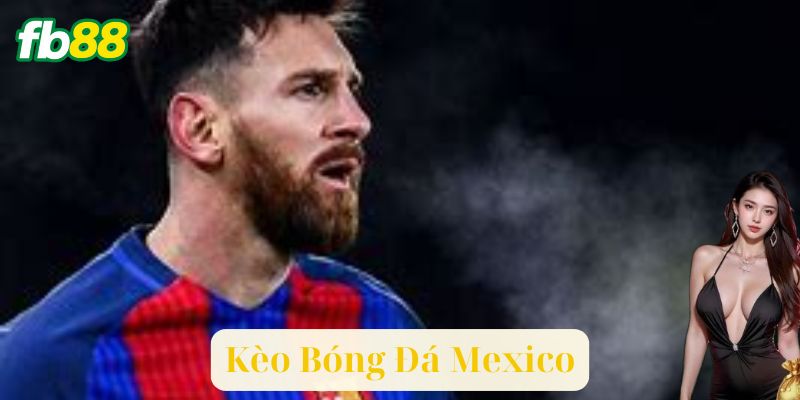 Các Loại Kèo Bóng Đá Mexico Thường Gặp