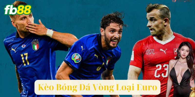 Kèo Bóng Đá Vòng Loại Euro Là Gì?