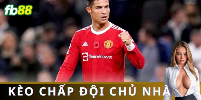 Các loại kèo chấp đội chủ nhà phổ biến