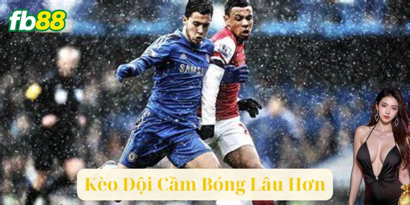 Những Yếu Tố Quyết Định Trong Kèo Đội Cầm Bóng Lâu Hơn