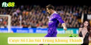 Cược Số Lần Sút Trúng Khung Thành: Chinh Phục Hiệu Quả