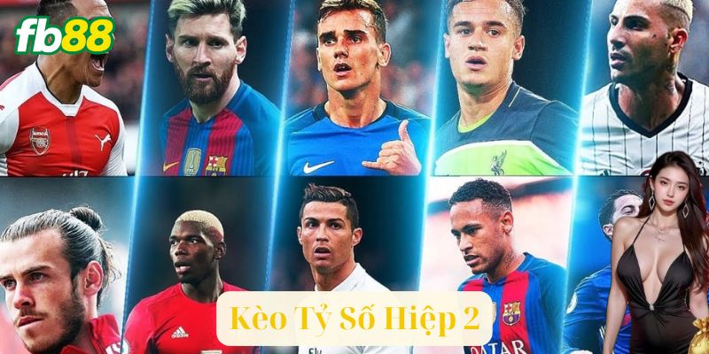 Chiến Thuật Đặt Kèo Tỷ Số Hiệp 2 Cực Ngon
