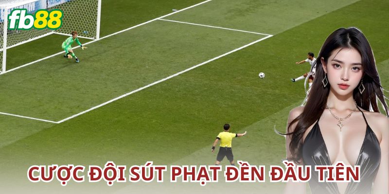 Cách chơi cược đội sút phạt đền đầu tiên hiệu quả