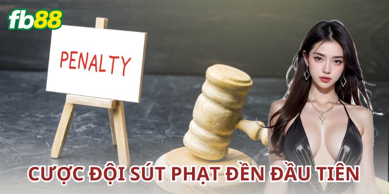 Cược đội sút phạt đền đầu tiên là gì?