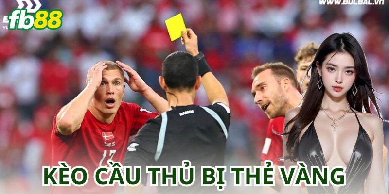 Ví Dụ Chiến Thuật Cá Cược Kèo Cầu Thủ Bị Thẻ Vàng
