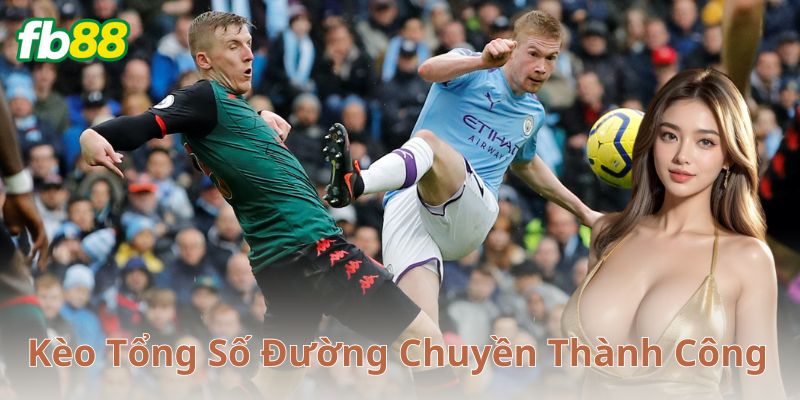 Cách chơi kèo tổng số đường chuyền thành công